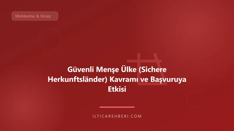 Güvenli Menşe Ülke (Sichere Herkunftsländer) Kavramı ve Başvuruya Etkisi — mahkeme dava — Genel | İltica Rehberi