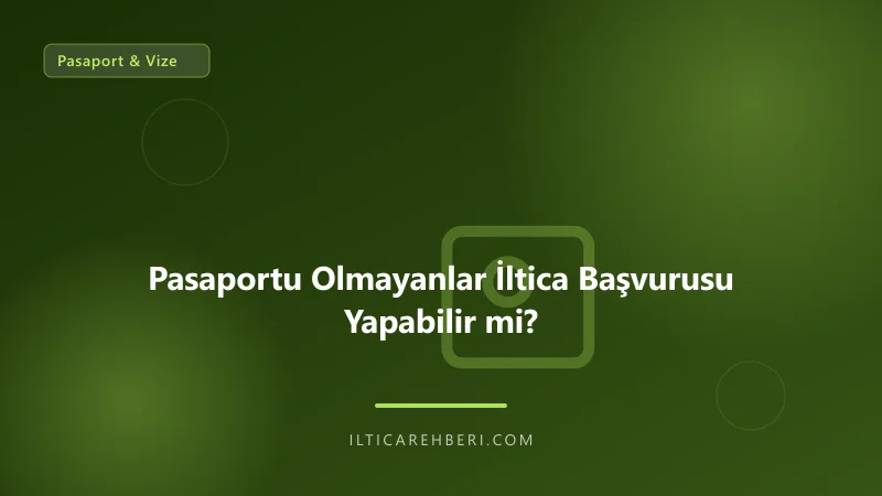 Pasaportu Olmayanlar İltica Başvurusu Yapabilir mi? — pasaport vize — Genel | İltica Rehberi
