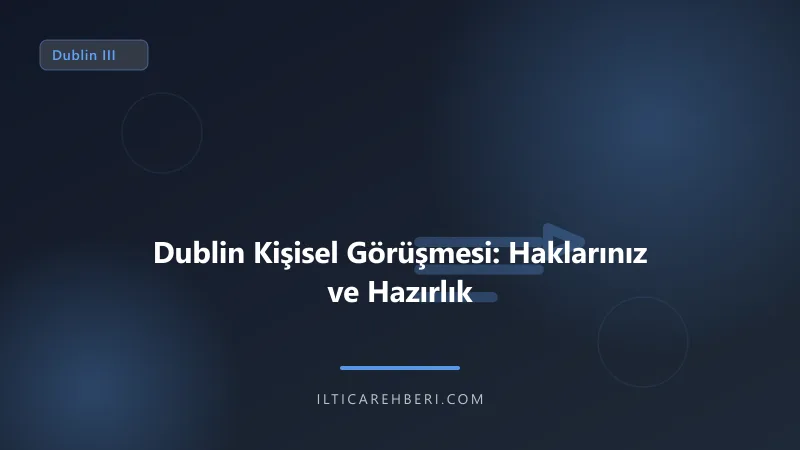 Dublin Kişisel Görüşmesi: Haklarınız ve Hazırlık — dublin — Avrupa Birliği | İltica Rehberi