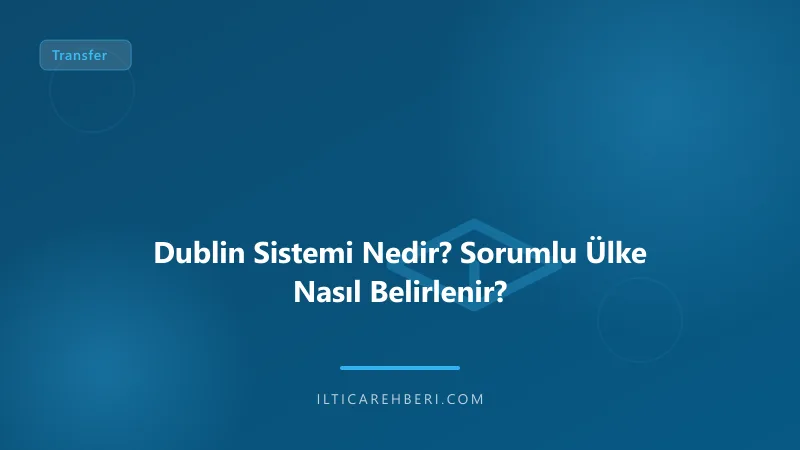 Dublin Sistemi Nedir? Sorumlu Ülke Nasıl Belirlenir? — transfer havalimani — Avrupa Birliği | İltica Rehberi