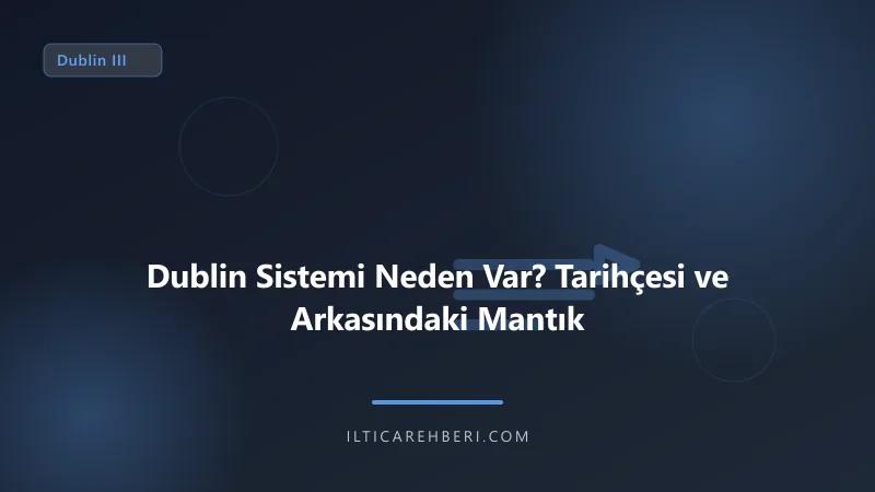Dublin Sistemi Neden Var? Tarihçesi ve Arkasındaki Mantık — dublin — Avrupa Birliği | İltica Rehberi