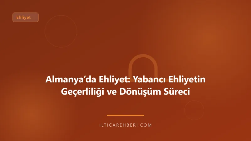 Almanya’da Ehliyet: Yabancı Ehliyetin Geçerliliği ve Dönüşüm Süreci — ehliyet — Almanya / AB | İltica Rehberi