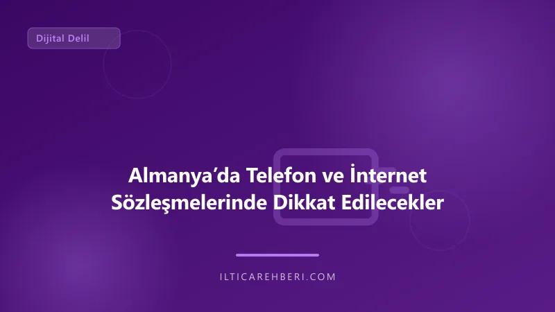 Almanya’da Telefon ve İnternet Sözleşmelerinde Dikkat Edilecekler — dijital delil — Almanya / AB | İltica Rehberi