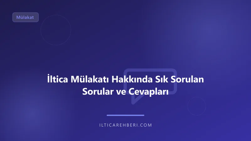 İltica Mülakatı Hakkında Sık Sorulan Sorular ve Cevapları — mulakat gorusme — Genel | İltica Rehberi