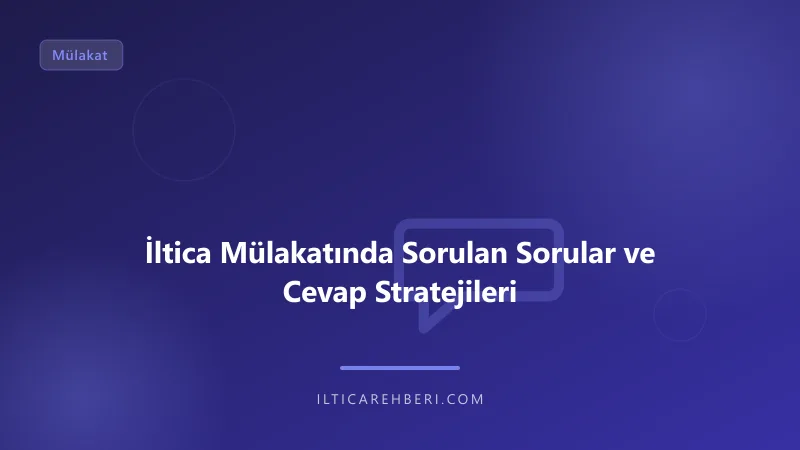 İltica Mülakatında Sorulan Sorular ve Cevap Stratejileri — mulakat gorusme — Genel | İltica Rehberi