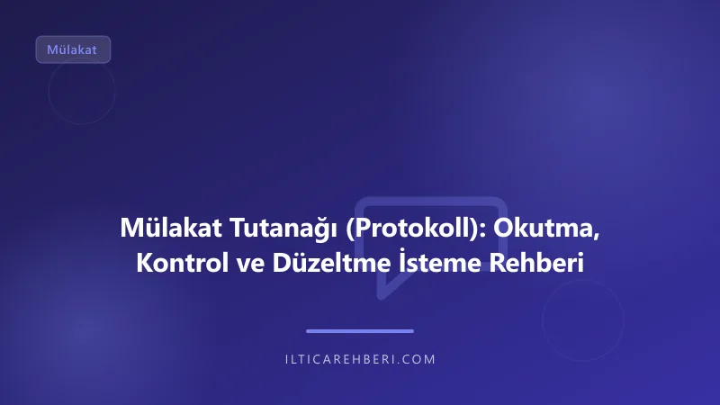 Mülakat Tutanağı (Protokoll): Okutma, Kontrol ve Düzeltme İsteme Rehberi — mulakat gorusme — Genel | İltica Rehberi