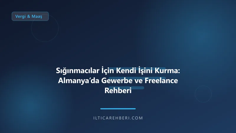 Sığınmacılar İçin Kendi İşini Kurma: Almanya’da Gewerbe ve Freelance Rehberi — vergi maas — Almanya | İltica Rehberi