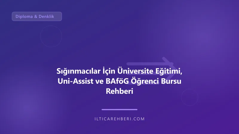 Sığınmacılar İçin Üniversite Eğitimi, Uni-Assist ve BAföG Öğrenci Bursu Rehberi — diploma denklik — Almanya | İltica Rehberi