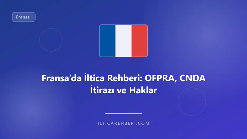 Fransa’da İltica Rehberi: OFPRA, CNDA İtirazı ve Haklar — mahkeme dava — Fransa | İltica Rehberi